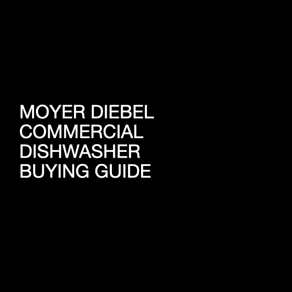 Moyer Diebel  Commercial Dishwasher Buying Guide