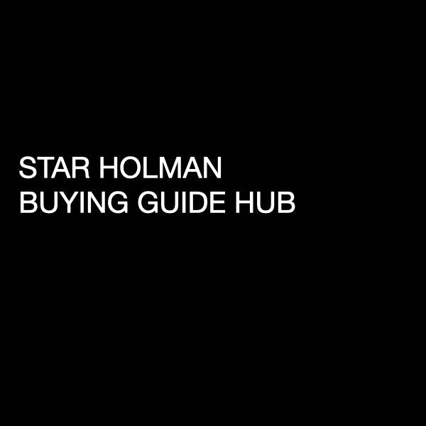 Star Holman Buying Guide Hub