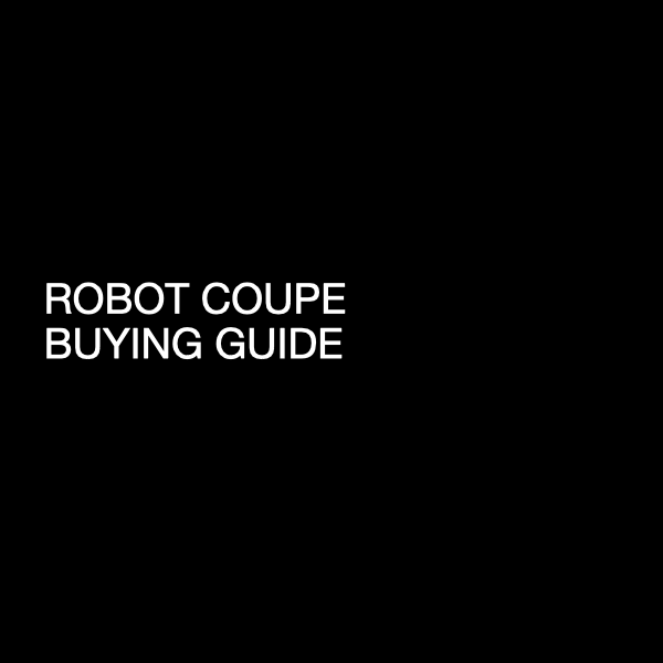 Robot Coupe Buying Guide for Foodservice Kitchens